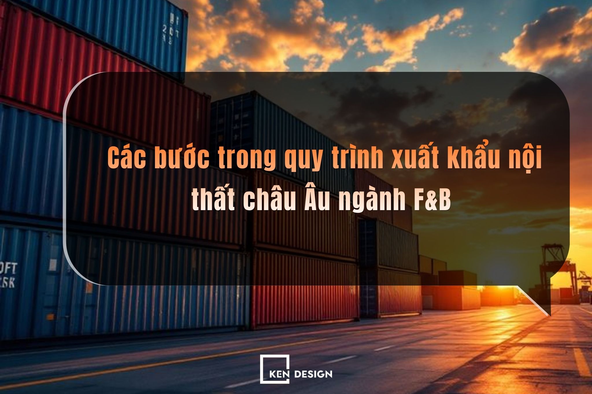 Các bước trong quy trình xuất khẩu nội thất châu Âu ngành F&B